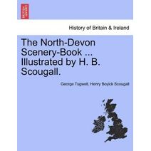 North-Devon Scenery-Book ... Illustrated by H. B. Scougall.