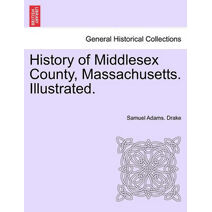 History of Middlesex County, Massachusetts. Illustrated. VOL. II.