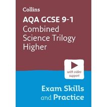 AQA GCSE 9-1 Combined Science Trilogy Higher Exam Skills and Practice (Collins GCSE Grade 9-1 Revision)