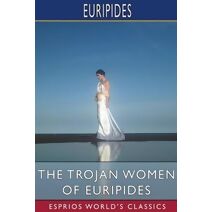Trojan Women of Euripides (Esprios Classics)
