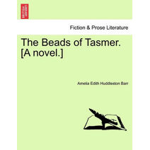 Beads of Tasmer. [A Novel.]