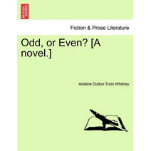 Odd, or Even? [A Novel.]