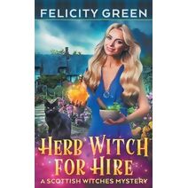 Herb Witch for Hire (Scottish Witches Mystery)
