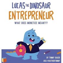 Lucas The Dinosaur Entrepreneur What Does Monetize mean