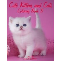 Cute Kittens and Cats Coloring Book 3 (Cute Kittens and Cats)