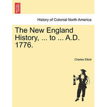 New England History, ... to ... A.D. 1776.