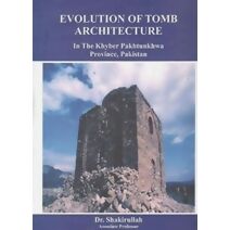 Evolution of Tomb Architecture in the Khyber Pakhtunkhwa Province, Pakistan