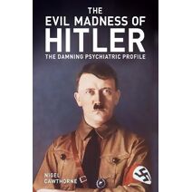 Evil Madness of Hitler (Arcturus Military History)