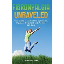 Fibromyalgia Unraveled