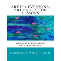 Art is 4 Everyone (Art Is 4 Everyone: Art Education Lessons)