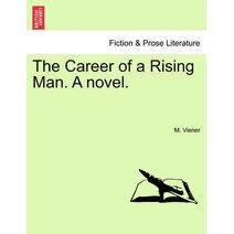 Career of a Rising Man. a Novel.