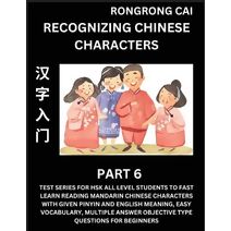Recognizing Chinese Characters (Part 6) - Test Series for HSK All Level Students to Fast Learn Reading Mandarin Chinese Characters with Given Pinyin and English meaning, Easy Vocabulary, Mul
