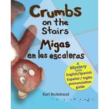 Crumbs on the Stairs - Migas en las escaleras (Food Books for Kids)