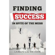 Finding Success In Spite of the Mess