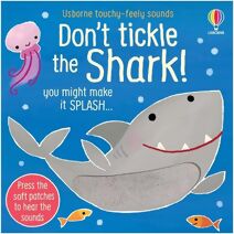 Don't Tickle the Shark! (DON’T TICKLE Touchy Feely Sound Books)