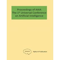 Proceedings of AAIA the 1st Universal Conference on Artificial Intelligence