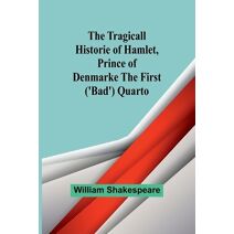 Tragicall Historie of Hamlet, Prince of Denmarke The First ('Bad') Quarto