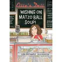 Ellie's Deli: Wishing on Matzo Ball Soup! (Ellieâ€™s Deli)
