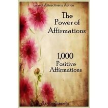 Power of Affirmations - 1,000 Positive Affirmations (Law of Attraction in Action)