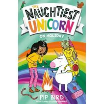 Naughtiest Unicorn on Holiday (Naughtiest Unicorn series)