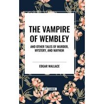 Vampire of Wembley: And Other Tales of Murder, Mystery, and Mayhem