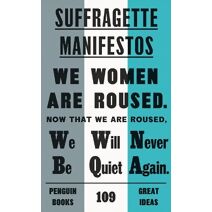 Suffragette Manifestos (Penguin Great Ideas)
