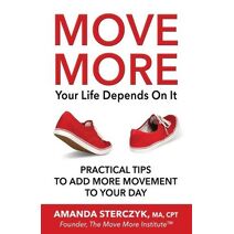 Move More, Your Life Depends On It