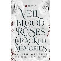 Veil of Blood Roses & Cracked Memories (Eftonime Prophecy)