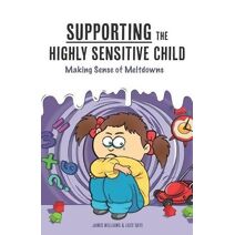 Supporting the Highly Sensitive Child (Nutshell Guide)