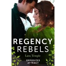 Regency Rebels: Opposites Attract (Harlequin)