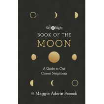 Sky at Night: Book of the Moon – A Guide to Our Closest Neighbour