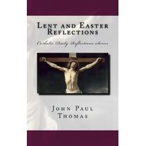 Lent and Easter Reflections (Catholic Daily Reflections)