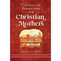 Counsels of Perfection for Christian Mothers