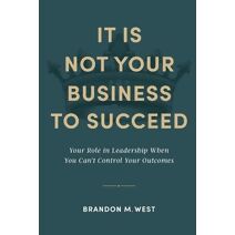 It Is Not Your Business to Succeed