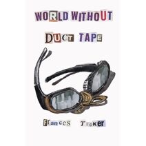 World Without Duct Tape
