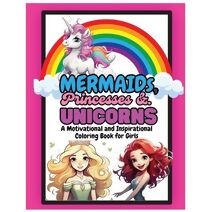 Mermaids, Princesses and Unicorns