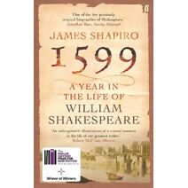 1599: A Year in the Life of William Shakespeare