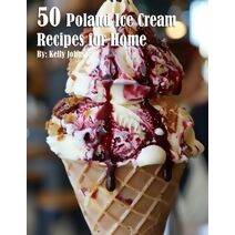 50 Poland Ice Cream Recipes for Home