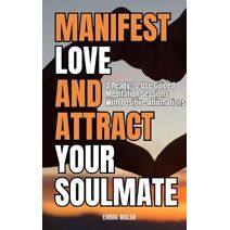 Manifest Love and Attract Your Soulmate (Law of Attraction Guided Meditations)