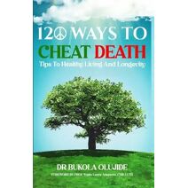 120 Ways to Cheat Death