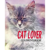 CAT LOVER Coloring Book (Cat Coloring Book for Adults)