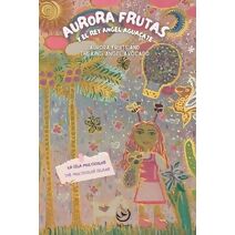 Aurora Frutas y el Rey Angel Aguacate=Aurora Fruits and the King Angel Avocado