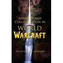 Identity and Collaboration in World of Warcraft (Electracy and Transmedia Studies)