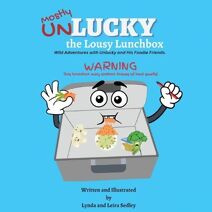 Unlucky the Lousy Lunchbox (Wild Adventures with Unlucky and His Foodie Friends)