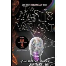 Mantis Variant - Book One (Mantis Gland)