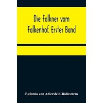 Falkner vom Falkenhof. Erster Band