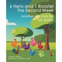 6 Hens and 1 Rooster - The Second Week (6 Hens and 1 Rooster - Silly Stories by Mr. Buster)