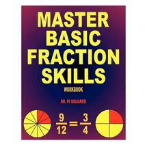 Master Basic Fraction Skills Workbook