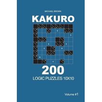 Kakuro - 200 Logic Puzzles 10x10 (Volume 1) (Kakuro 10x10)