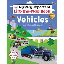 My Very Important Lift-the-Flap Book: Vehicles and Things That Go (Lift the Flap)